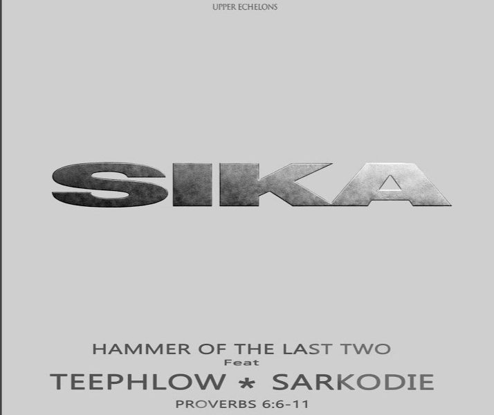 Music Audio : Hammer of The Last Two Ft Teephlow & Sarkodie – Sika | Download Mp3