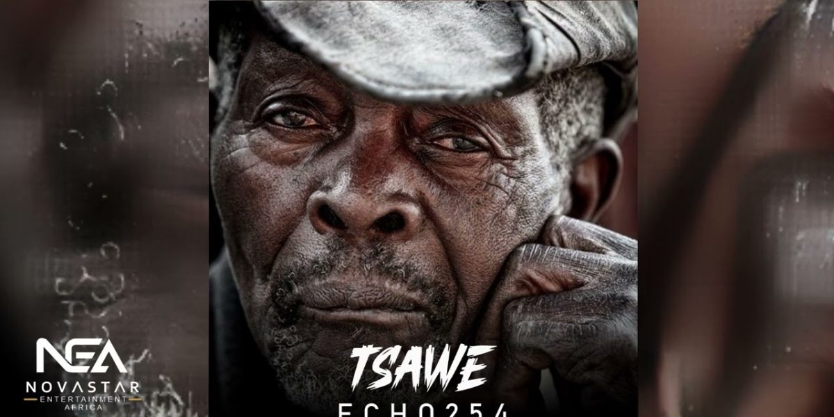 Music Audio : ECHO 254 – TSAWE | Download Mp3