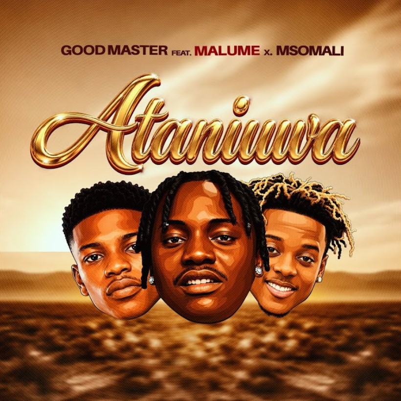 Music Audio : Goodmaster Ft Ibra Malume & Msomali – Ataniuwa | Download Mp3