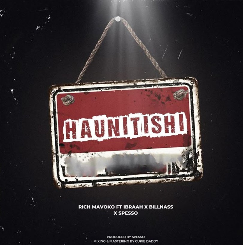 Music Audio : Rich Mavoko X Billnass X Ibraah X Spesso – Haunitishi | Download Mp3