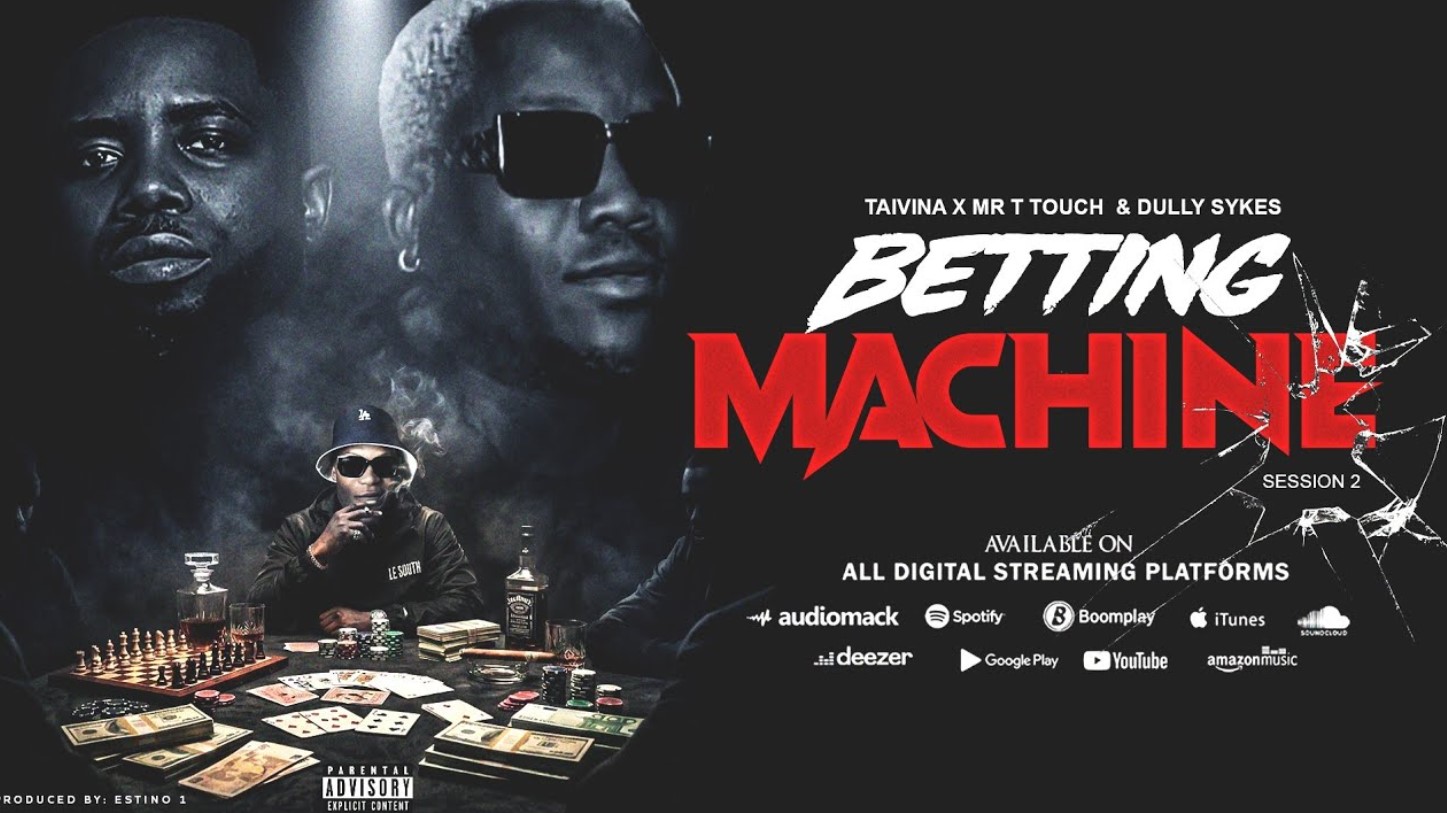 Music Audio : Taivina Ft Mr T Touch & Dully Sykes – Betting Machine 2 | Download Mp3